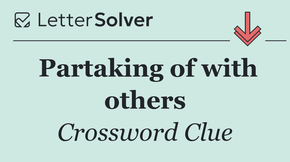 Partaking of with others