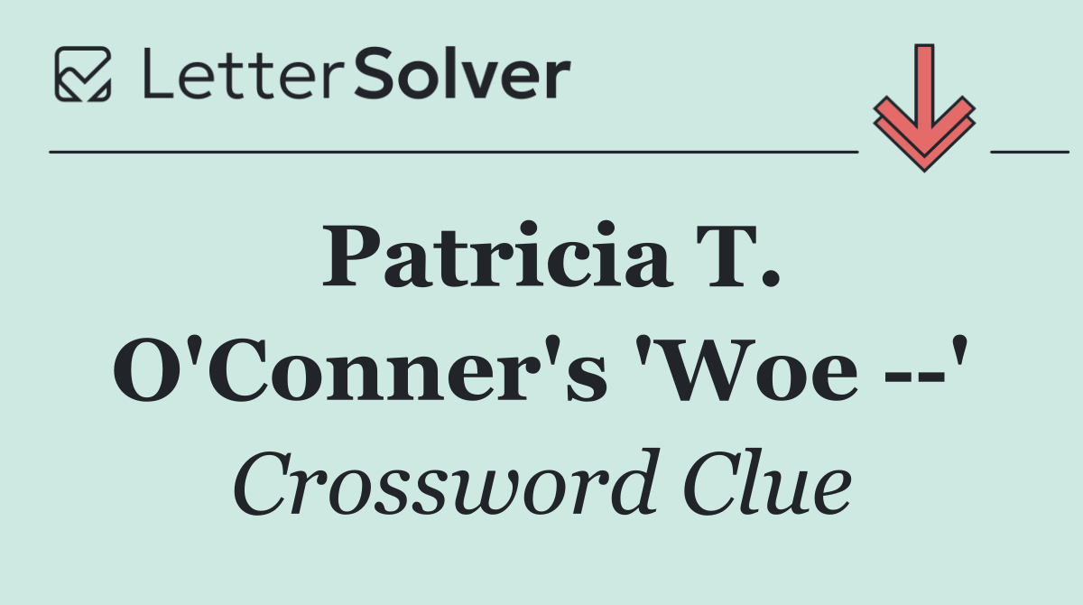 Patricia T. O'Conner's 'Woe   '