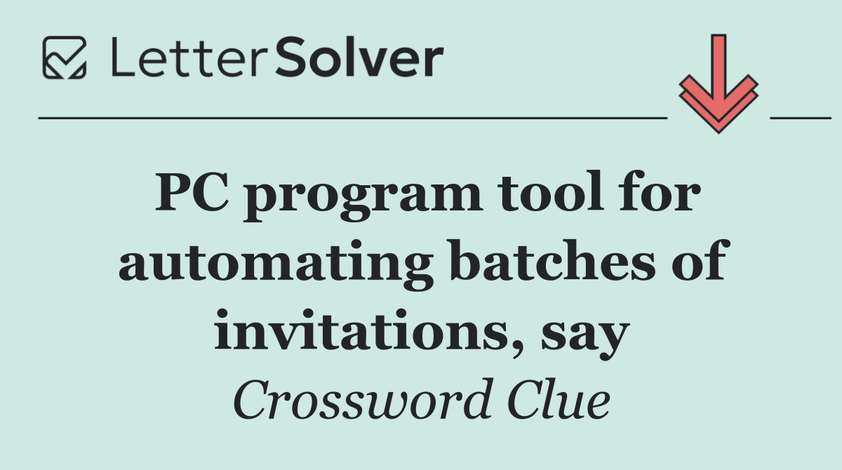 PC program tool for automating batches of invitations, say