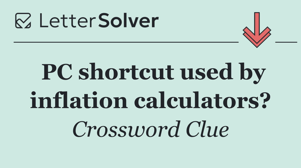 PC shortcut used by inflation calculators?