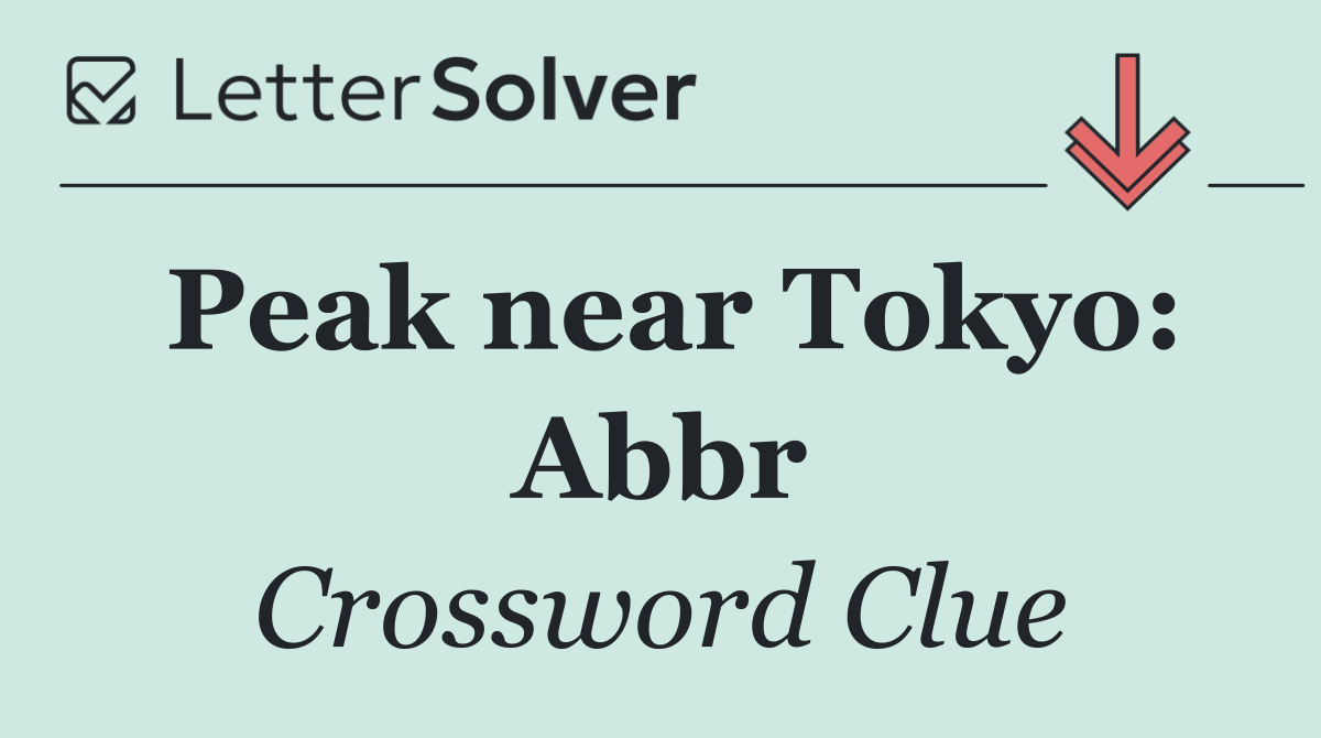Peak near Tokyo: Abbr