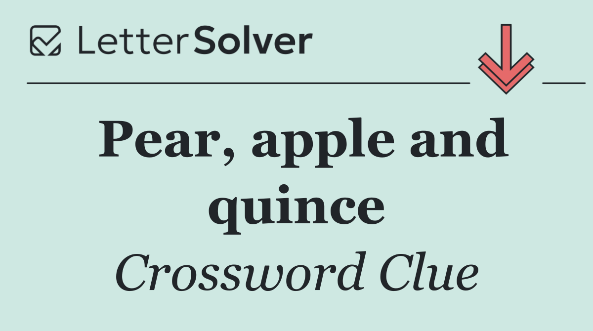 Pear, apple and quince