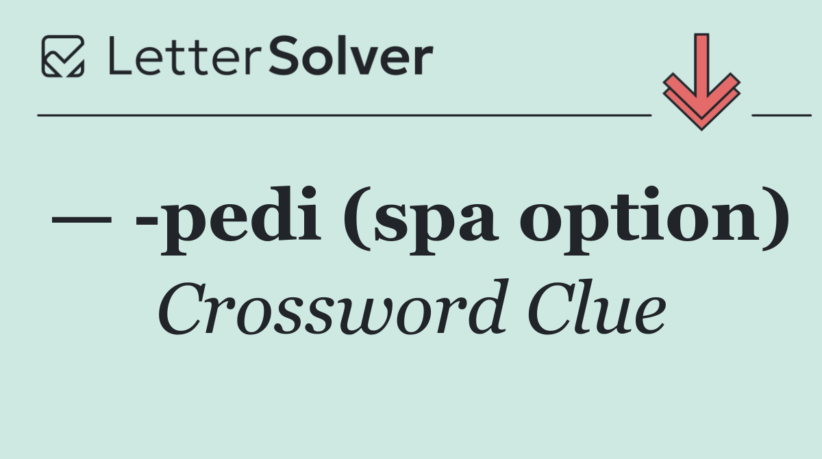 —  pedi (spa option)