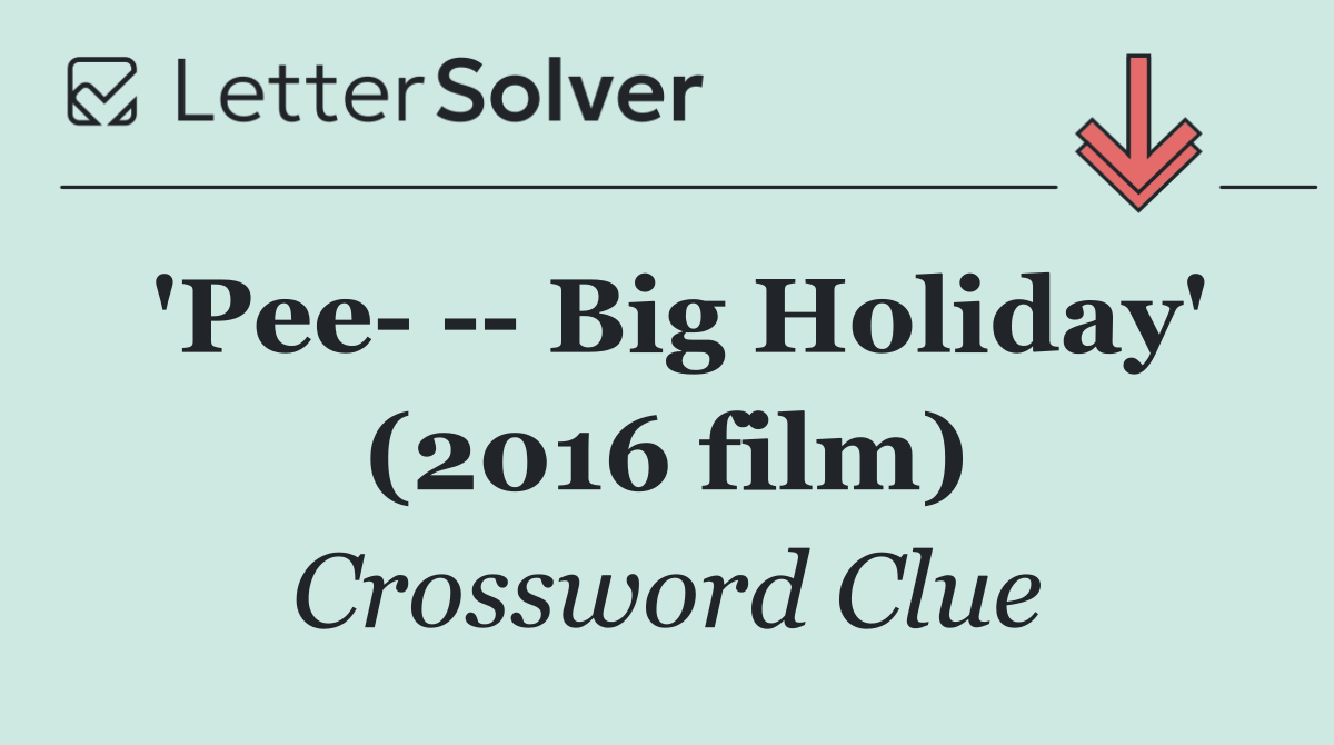 'Pee     Big Holiday' (2016 film)