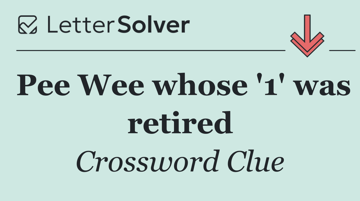 Pee Wee whose '1' was retired