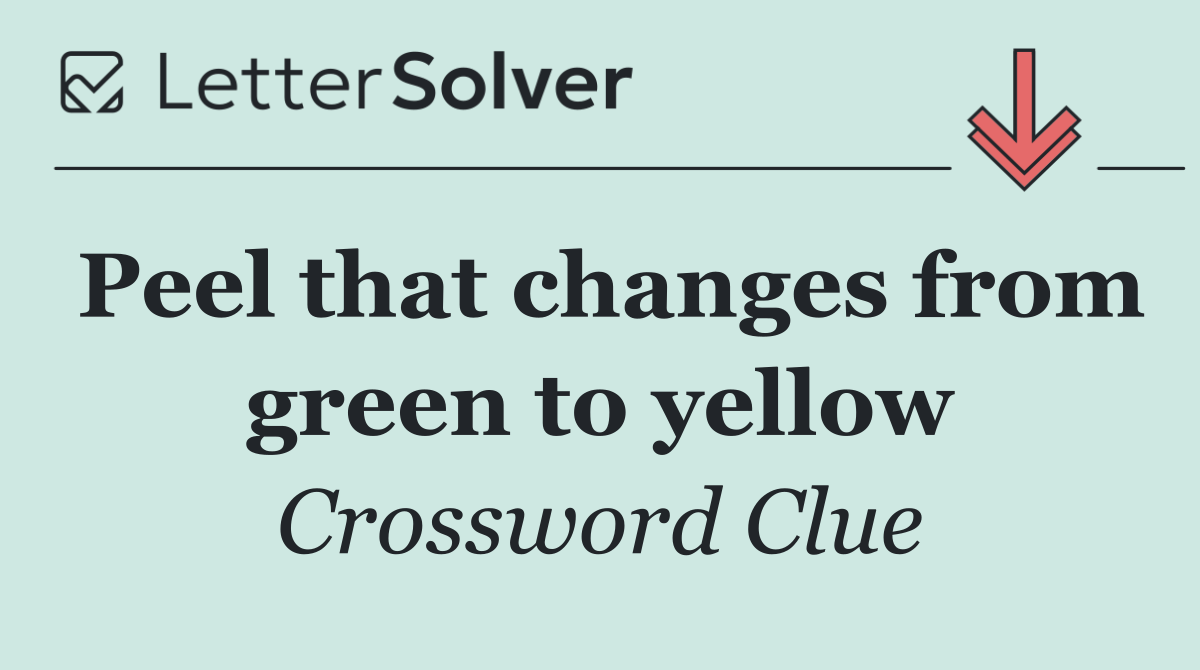 Peel that changes from green to yellow