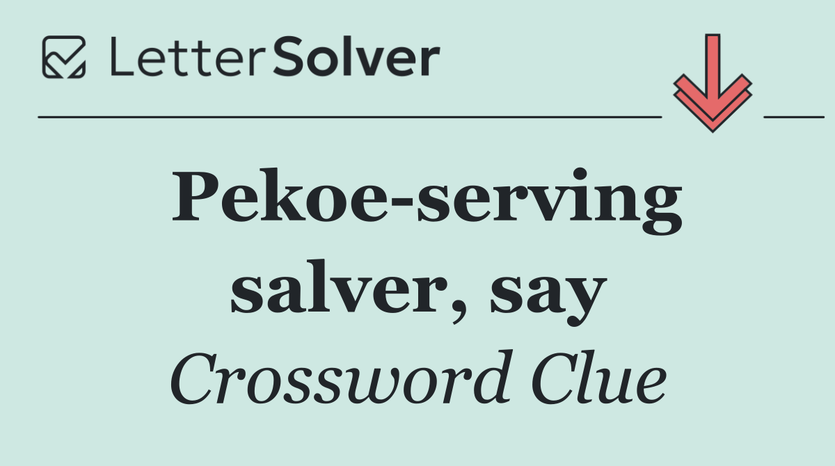 Pekoe serving salver, say