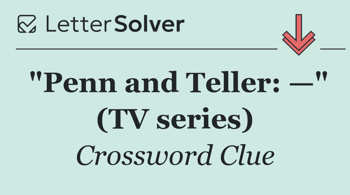 "Penn and Teller: —" (TV series)