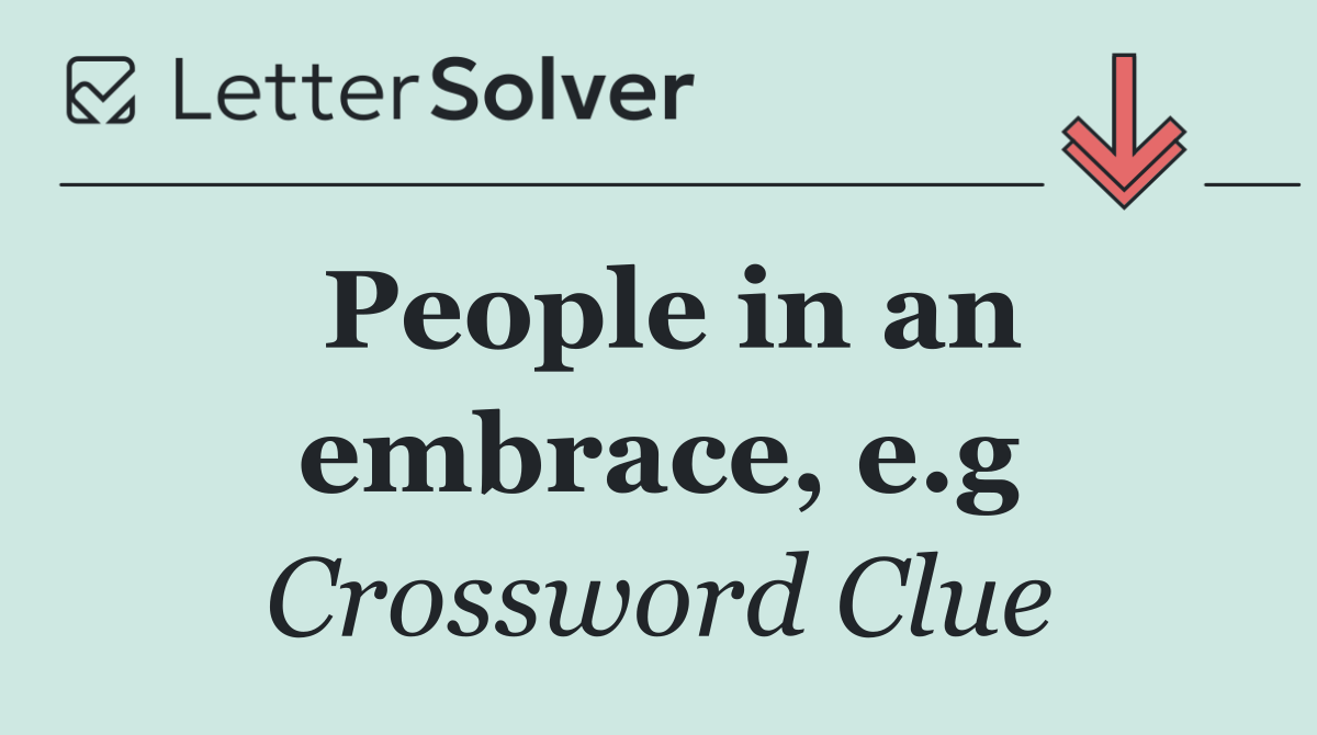 People in an embrace, e.g