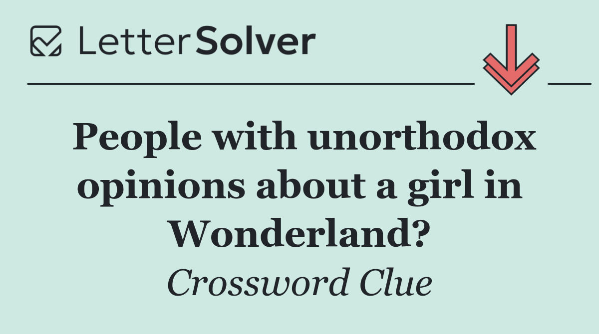 People with unorthodox opinions about a girl in Wonderland?