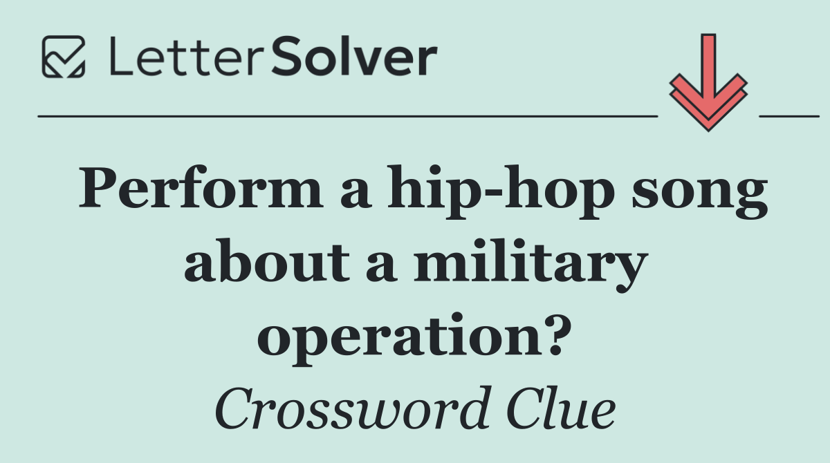 Perform a hip hop song about a military operation?