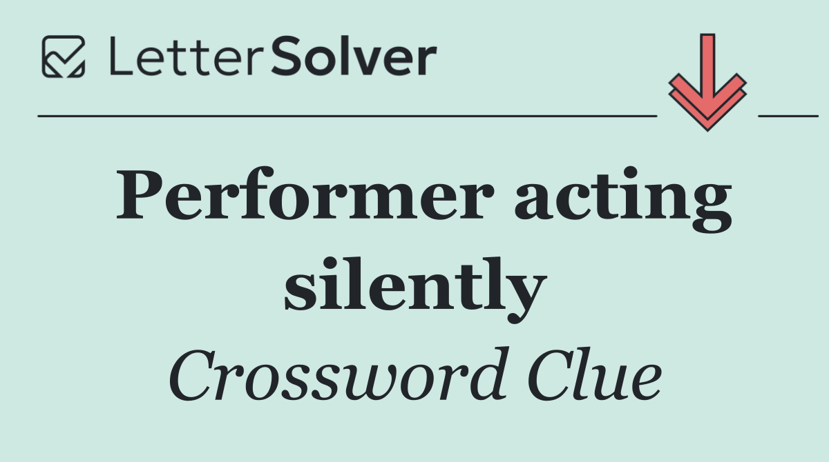 Performer acting silently