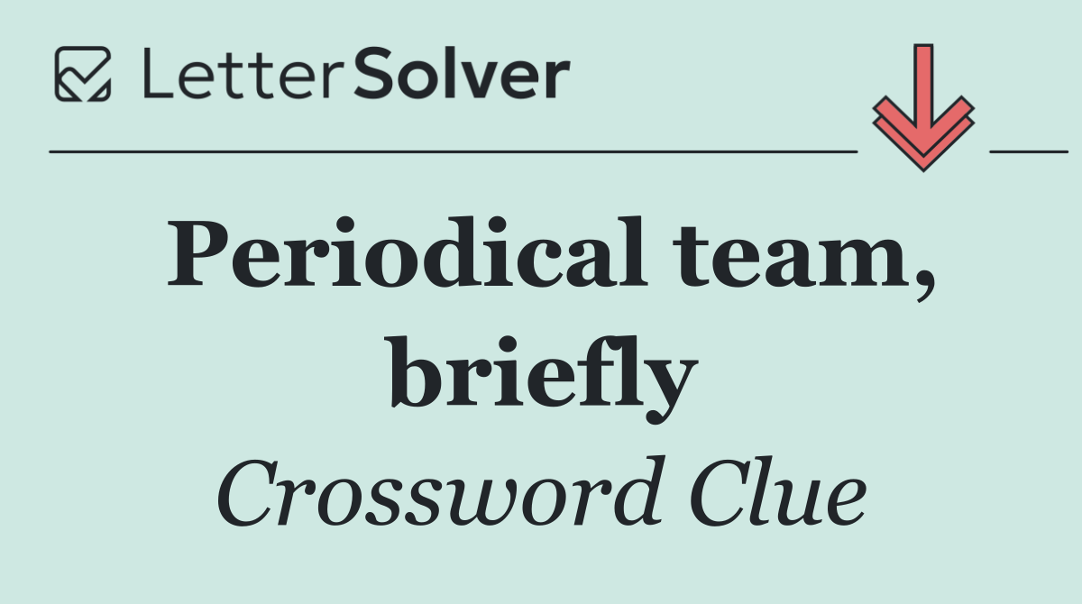Periodical team, briefly