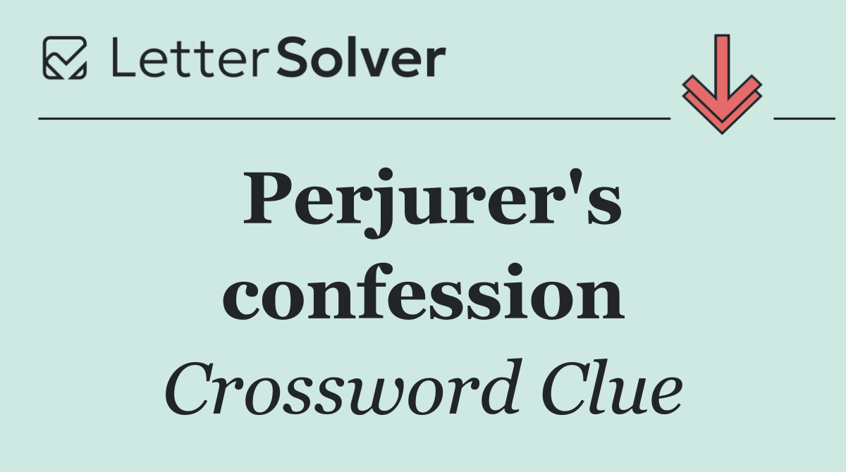 Perjurer's confession