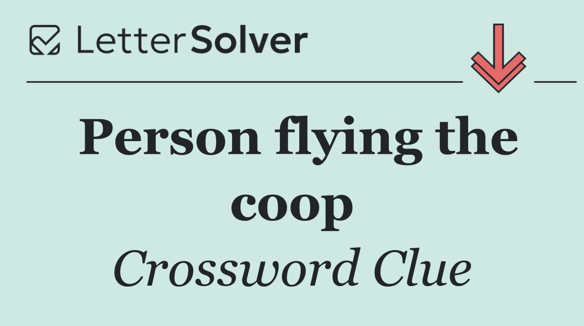 Person flying the coop