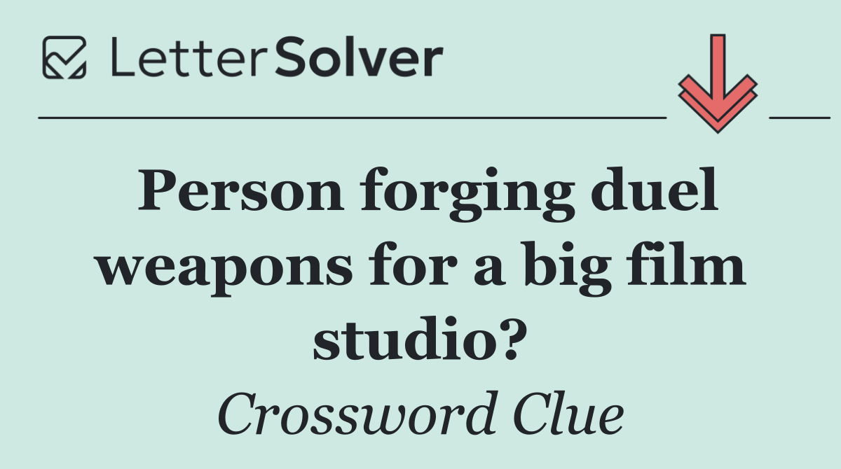 Person forging duel weapons for a big film studio?