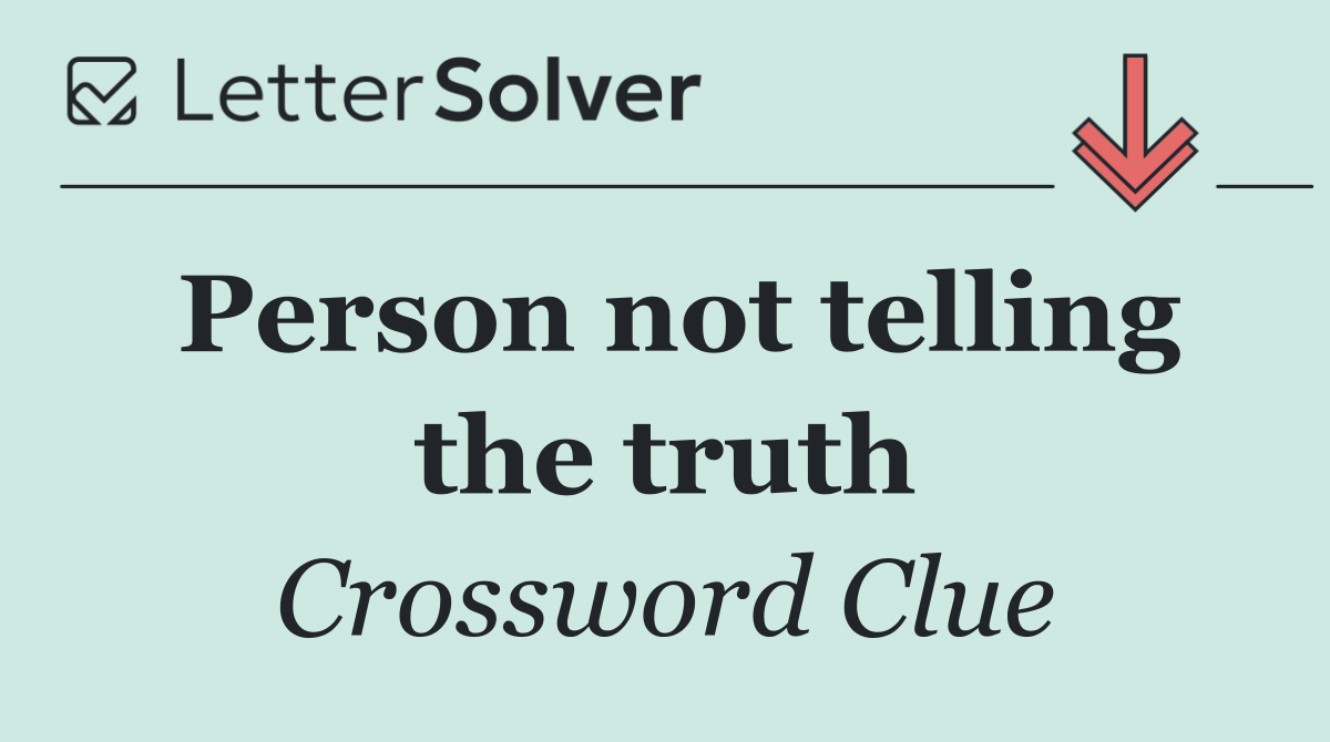 Person not telling the truth