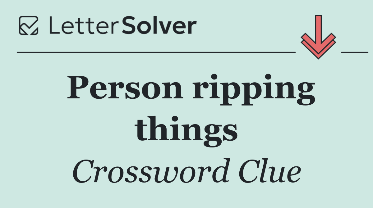 Person ripping things