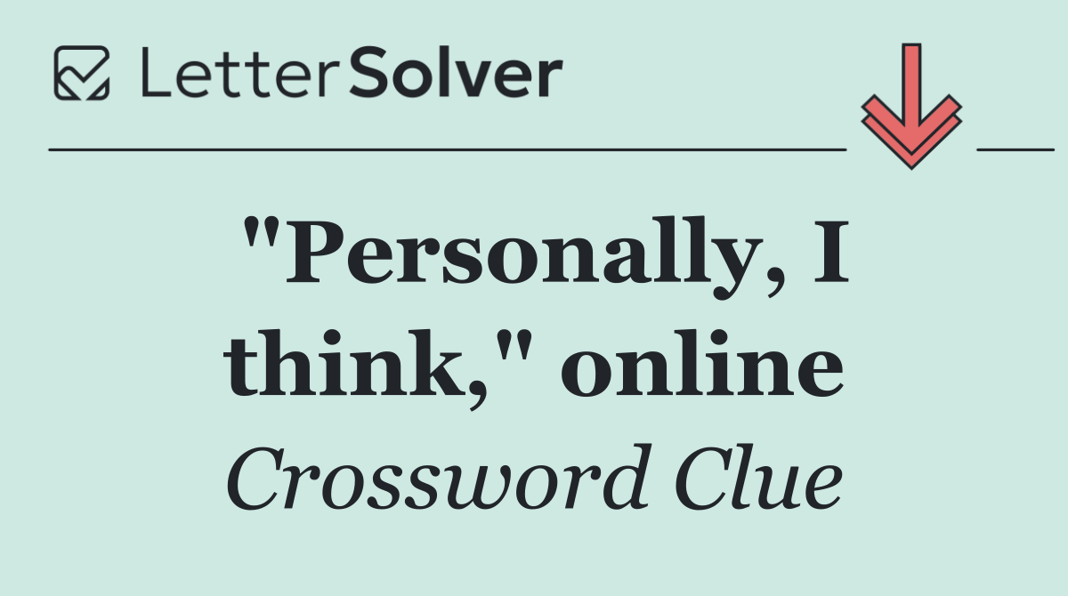 "Personally, I think," online