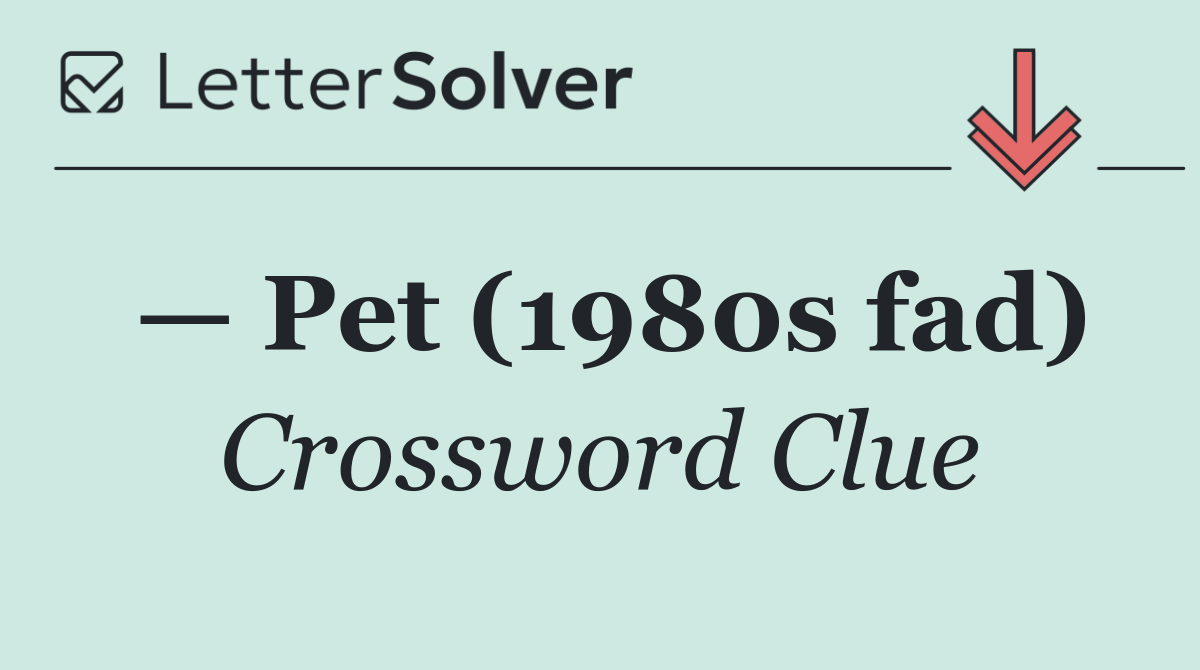 — Pet (1980s fad)