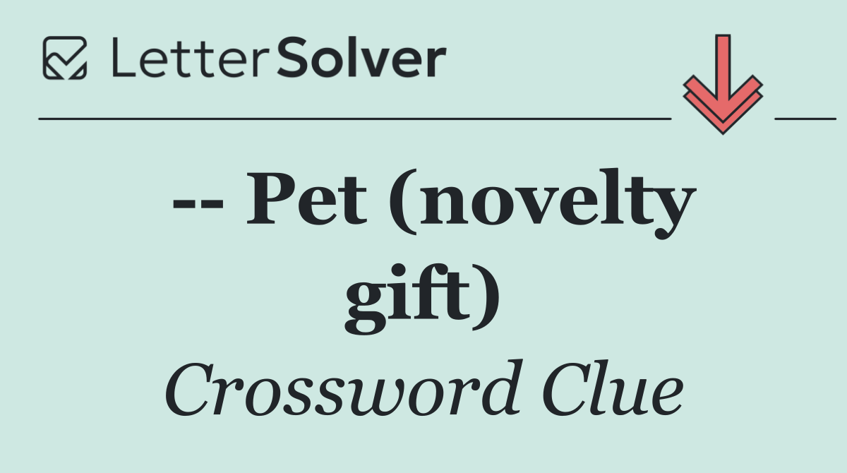    Pet (novelty gift)