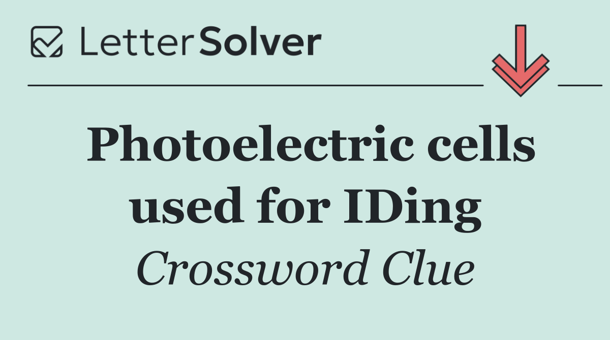 Photoelectric cells used for IDing