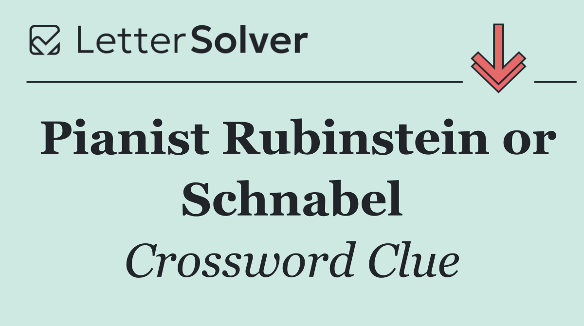 Pianist Rubinstein or Schnabel