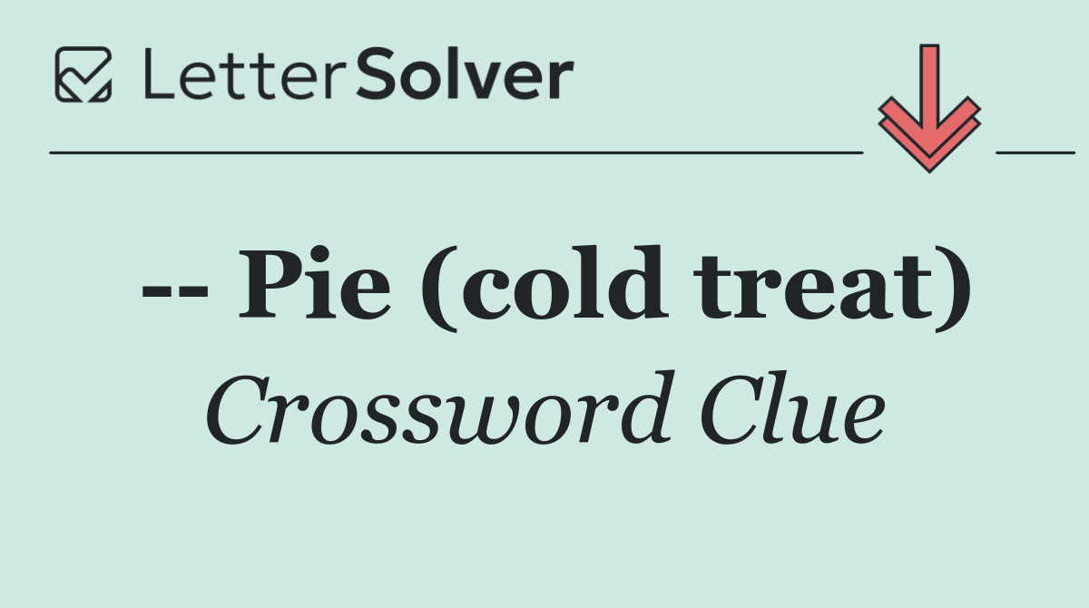    Pie (cold treat)