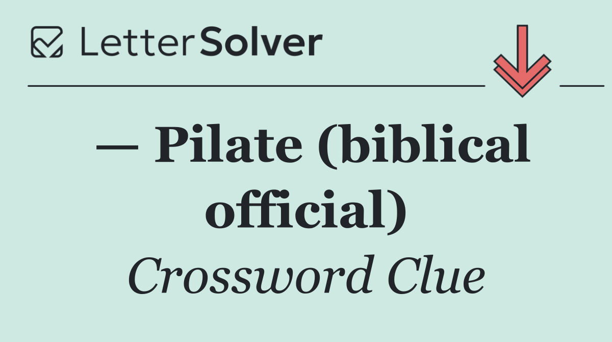 — Pilate (biblical official)