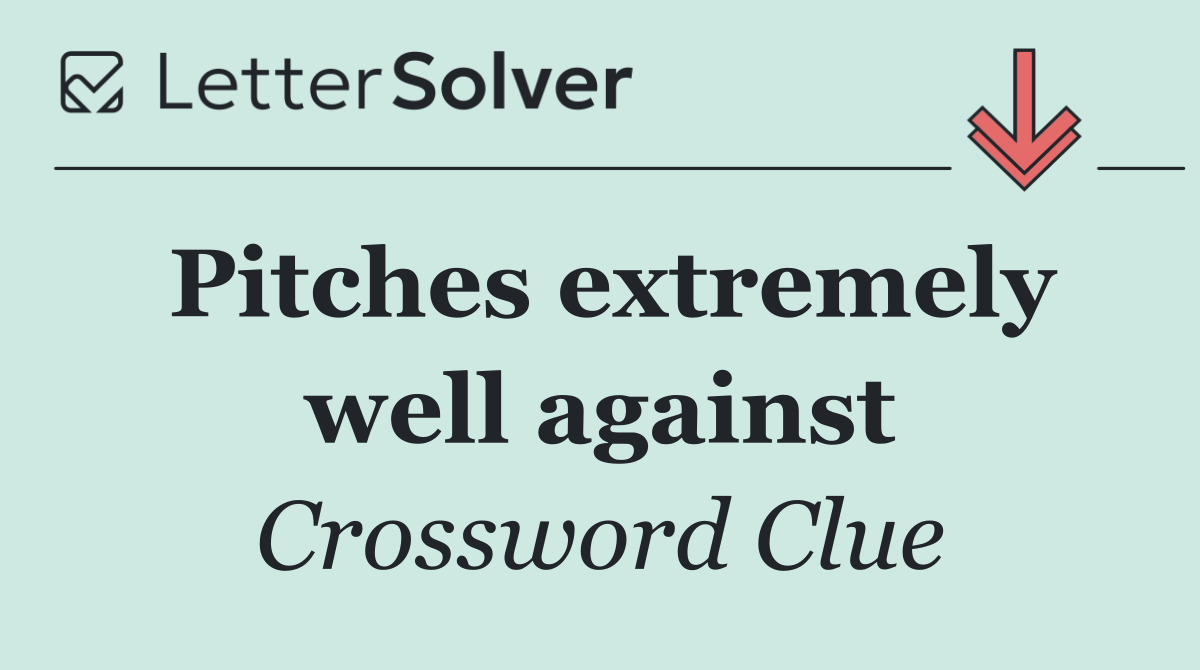 Pitches extremely well against