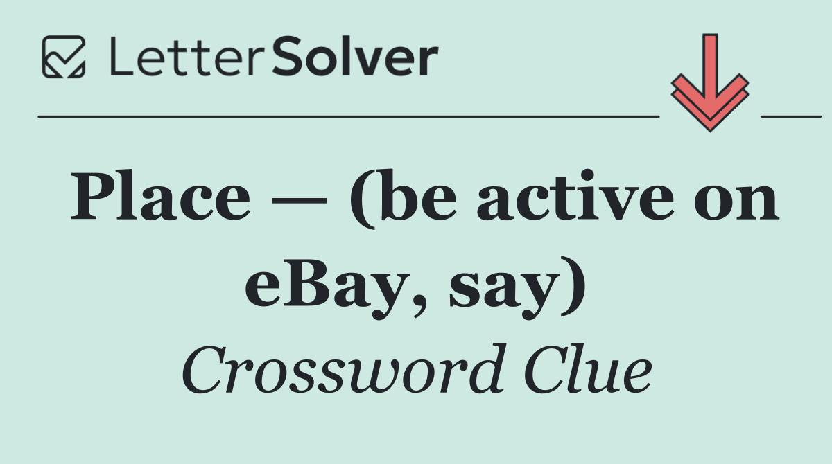 Place — (be active on eBay, say)