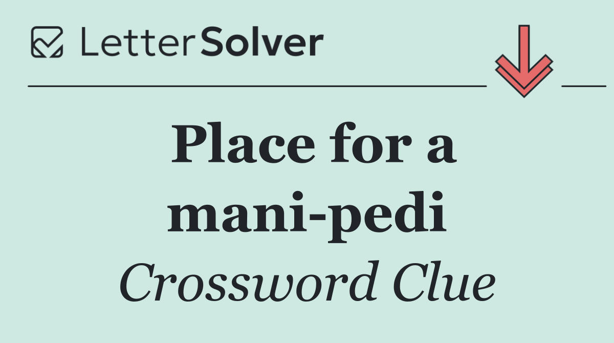 Place for a mani pedi