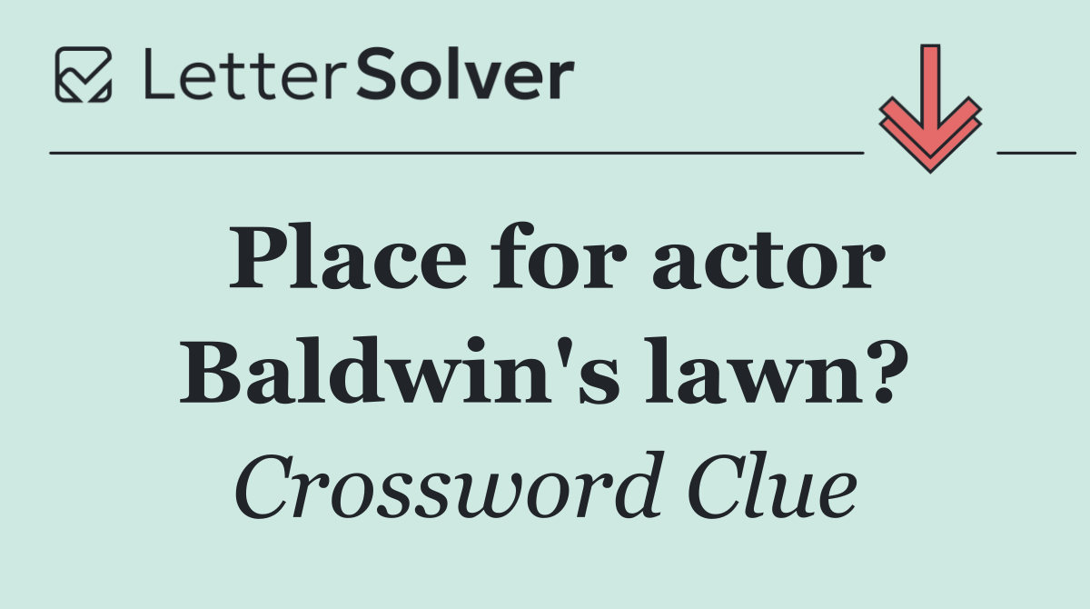 Place for actor Baldwin's lawn?