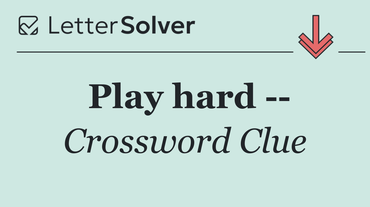 Play hard   