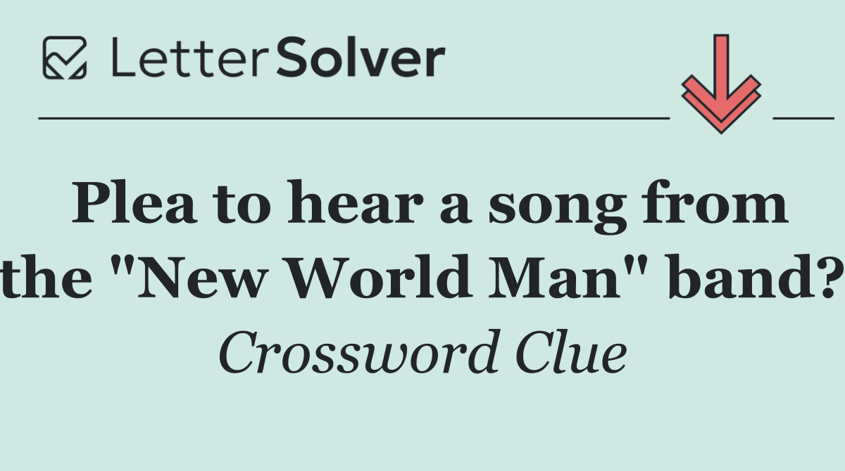 Plea to hear a song from the "New World Man" band?