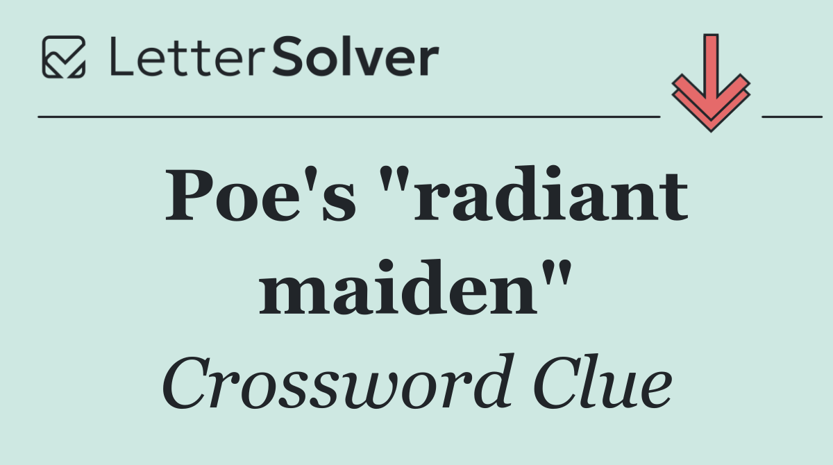 Poe's "radiant maiden"