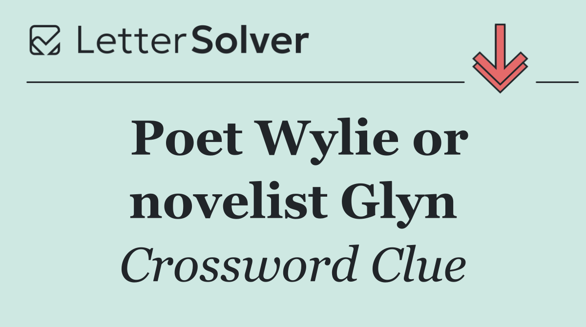 Poet Wylie or novelist Glyn