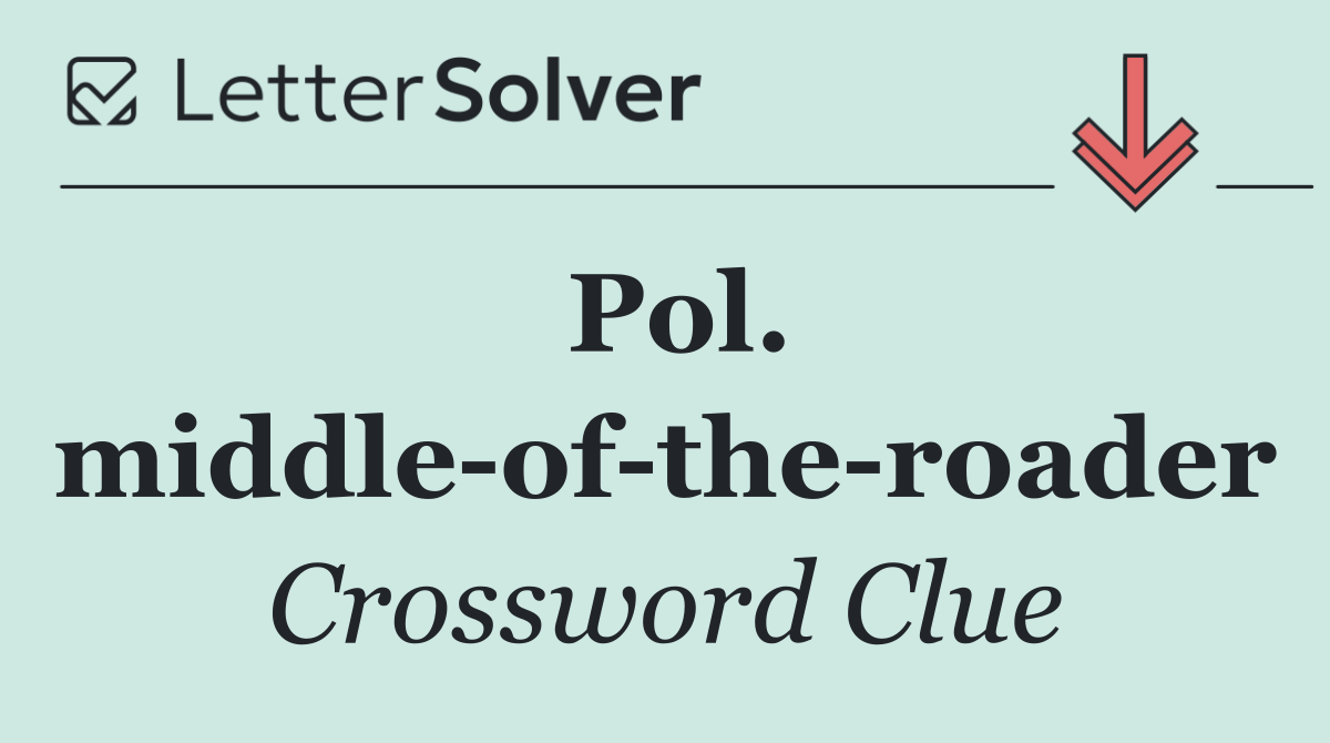 Pol. middle of the roader