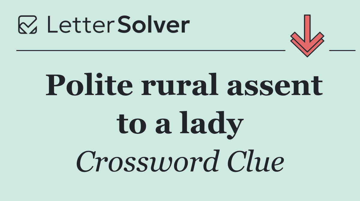 Polite rural assent to a lady