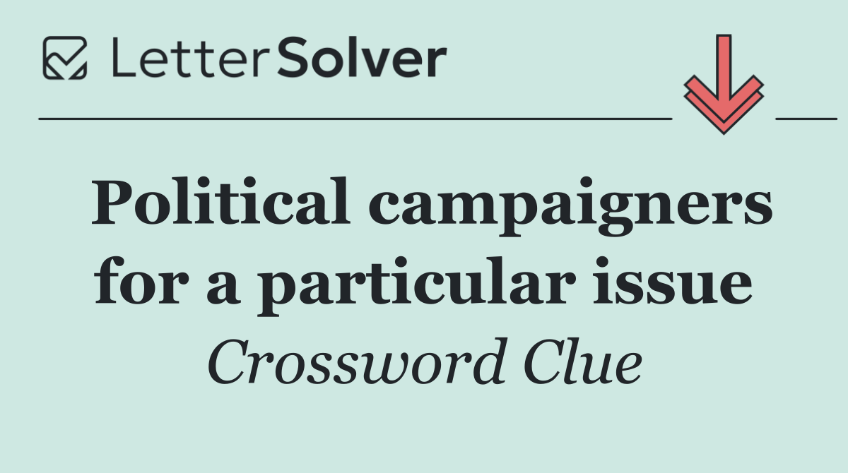 Political campaigners for a particular issue