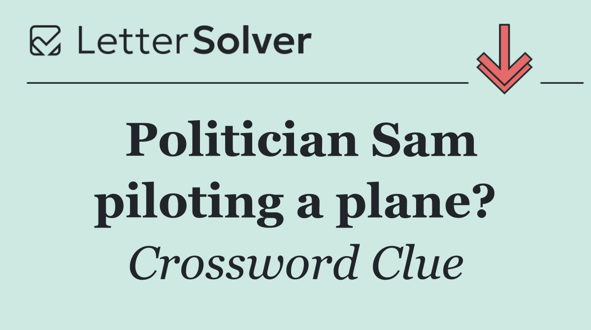 Politician Sam piloting a plane?