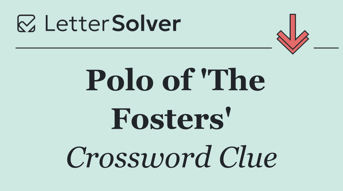 Polo of 'The Fosters'