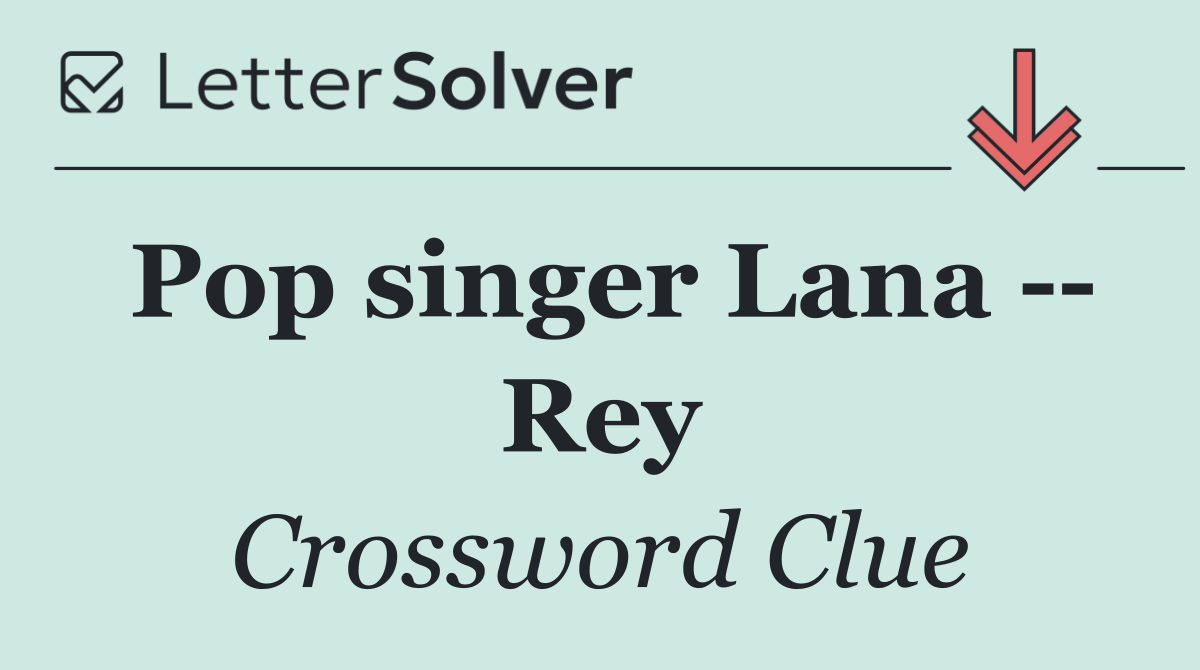 Pop singer Lana    Rey
