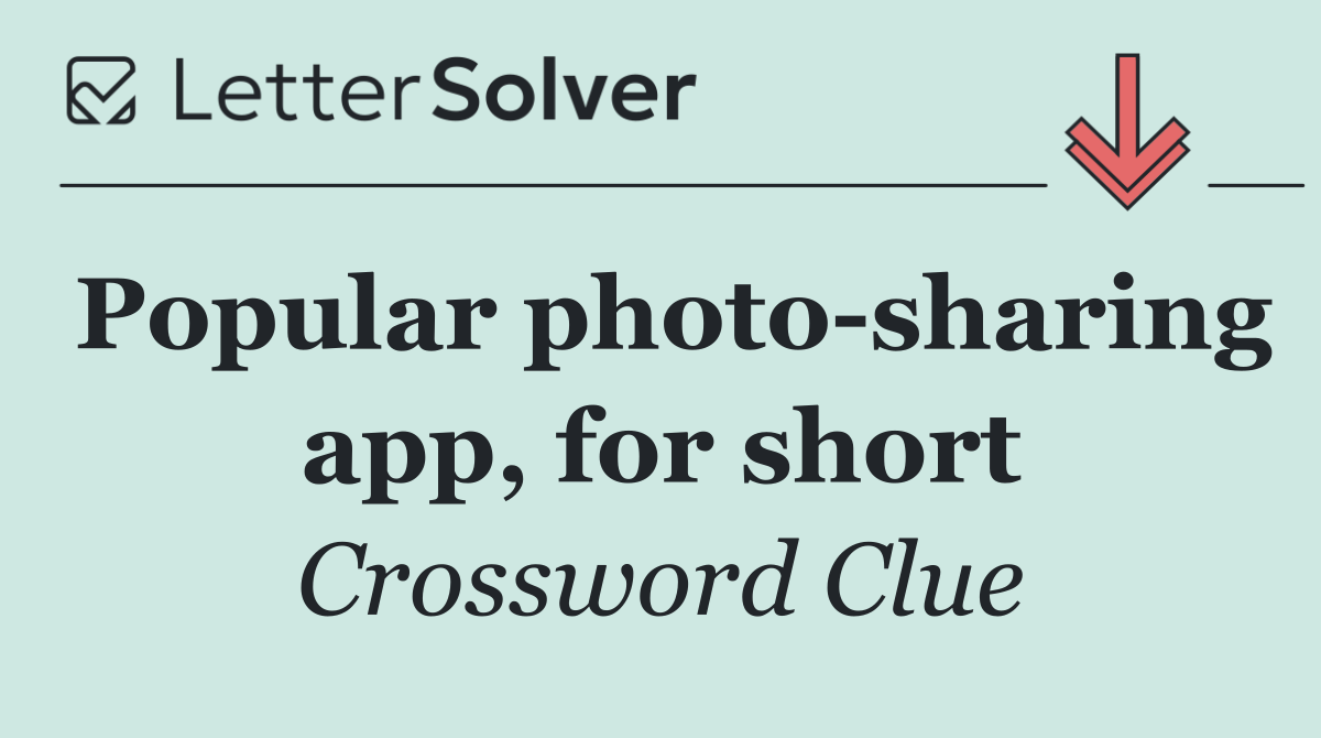 Popular photo sharing app, for short