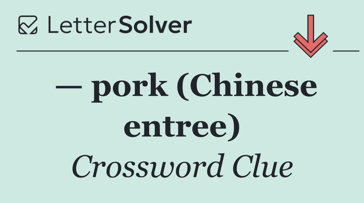 — pork (Chinese entree)