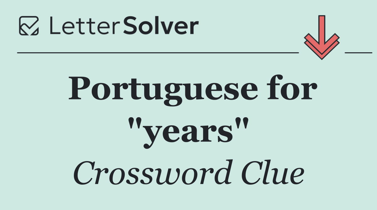 Portuguese for "years"