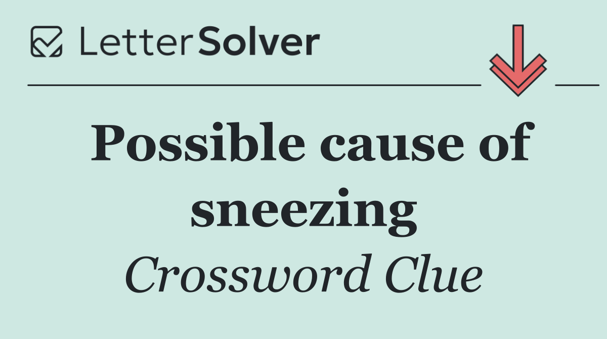 Possible cause of sneezing