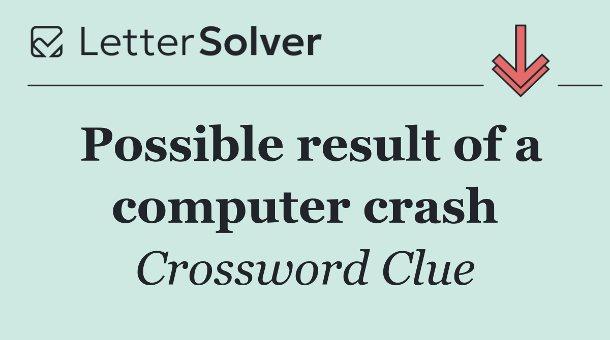 Possible result of a computer crash