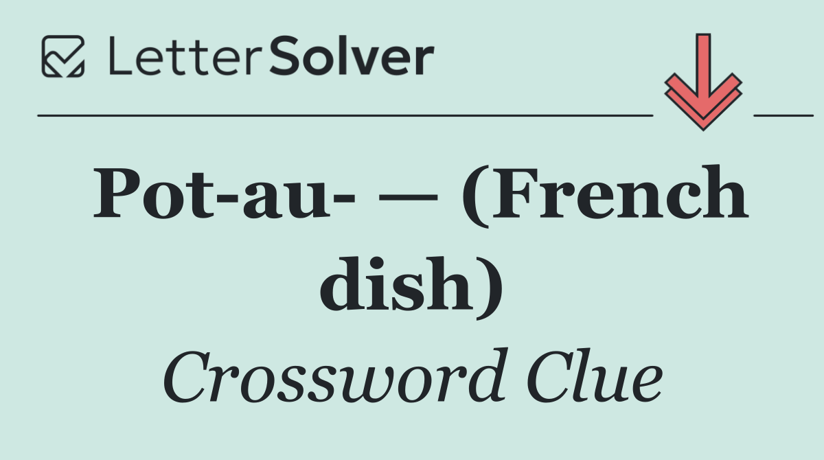 Pot au  — (French dish)