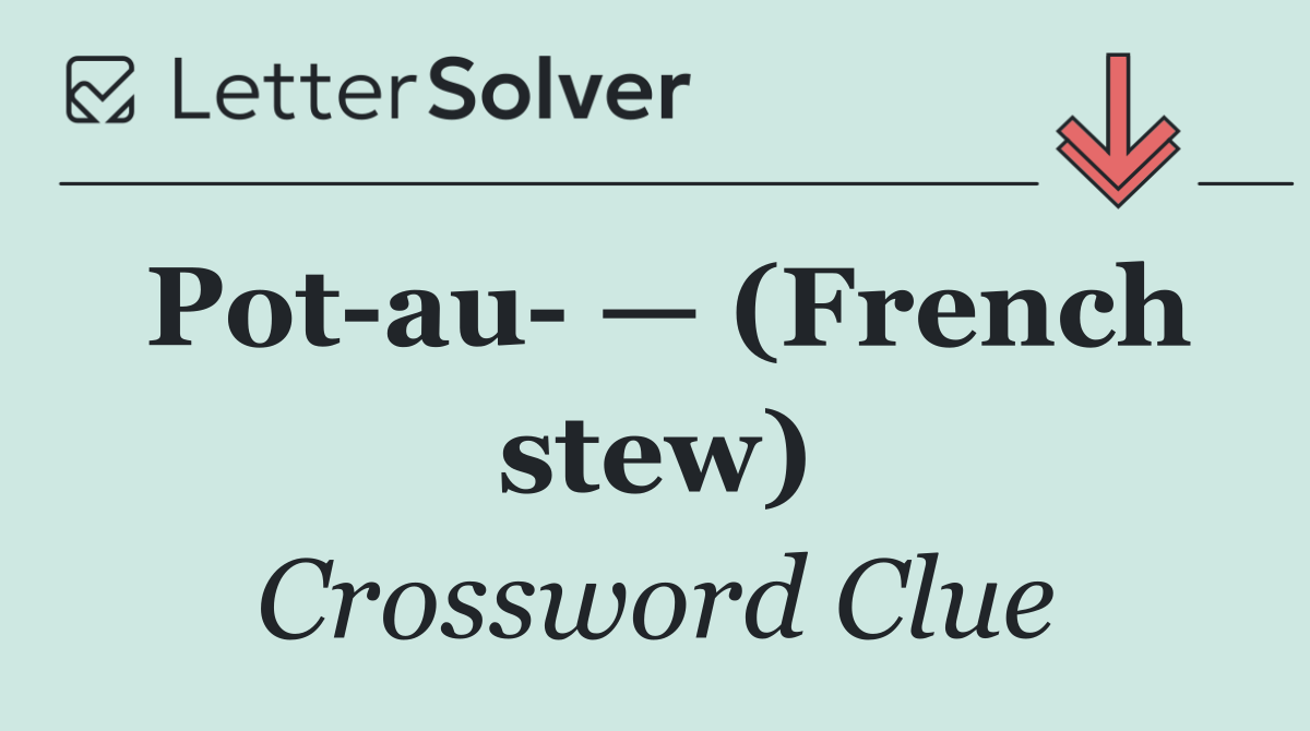 Pot au  — (French stew)